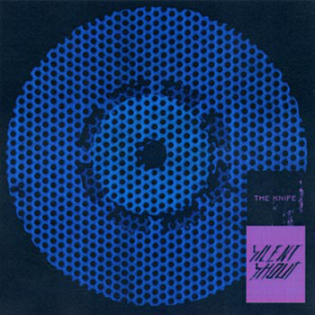 The Knife: Silent Shout (2006)